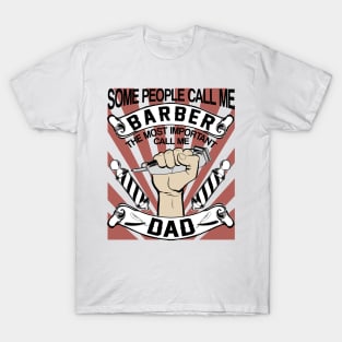 some people call me barber the most important call be dad T-Shirt